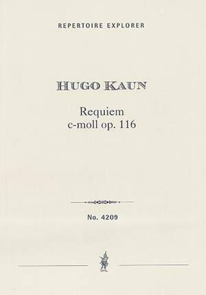 Kaun, Hugo: Requiem in C minor Op. 116 for male choir, contralto solo (mezzo soprano) and orchestra (organ ad lib.)