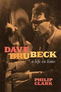 Dave Brubeck: A Life in Time (hardback)