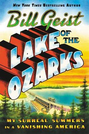 Lake of the Ozarks: My Surreal Summers in a Vanishing America