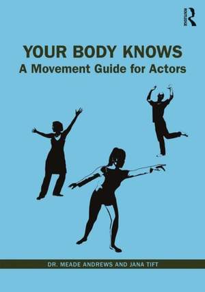 Your Body Knows: A Movement Guide for Actors