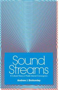 Sound Streams: A Cultural History of Radio-Internet Convergence