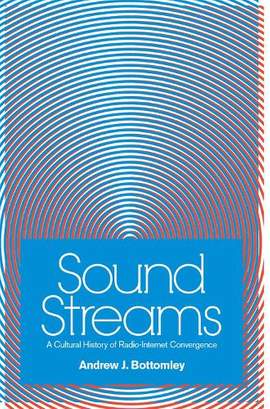 Sound Streams: A Cultural History of Radio-Internet Convergence