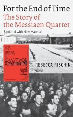 For the End of Time: The Story of the Messiaen Quartet