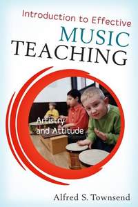 Introduction to Effective Music Teaching: Artistry and Attitude