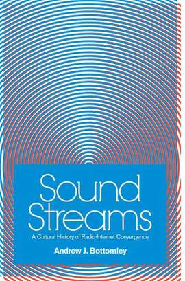 Sound Streams: A Cultural History of Radio-Internet Convergence