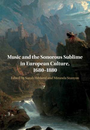 Music and the Sonorous Sublime in European Culture, 1680–1880
