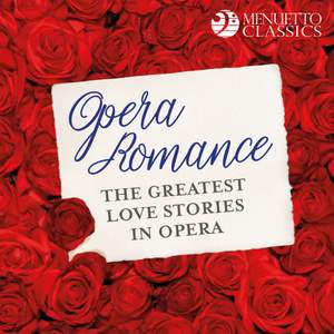 Opera Romance: The Greatest Love Stories in Opera