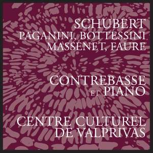 Schubert, Paganini, Bottessini, Massenet & Fauré: Works for Double Bass & Piano