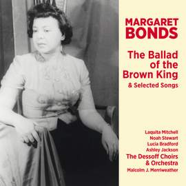 Margaret Bonds: The Ballad Of The Brown King & Selected Songs