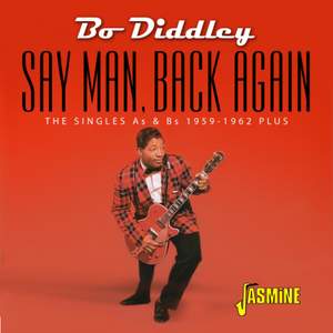 Say Man, Back Again - the Singles As & Bs 1959-1962 Plus...