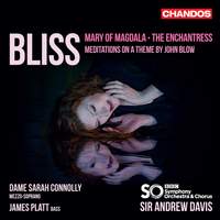 Bliss: Mary of Magdala, The Enchantress & Meditations of a Theme by John Blow