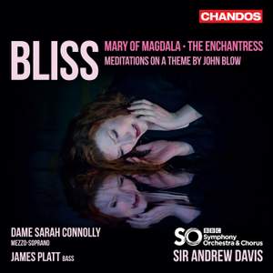 Bliss: Mary of Magdala, The Enchantress & Meditations of a Theme by John Blow