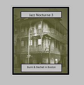 Jazz Nocturne 3 - Bunk and Bechet in Boston