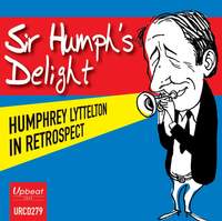 Sir Humph's Delight - Humphrey Lyttelton in Retrospect