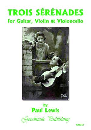 Paul Lewis: Trois Serenades (Guitar+Vln+Cello)