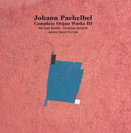 Pachelbel: Complete Organ Works, Vol. 3