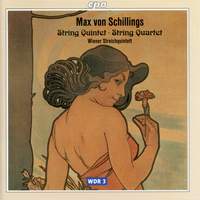 Max von Schillings: String Quintet & String Quartet