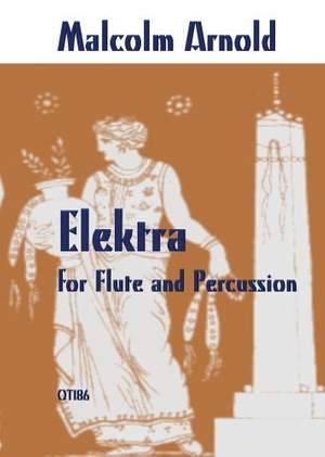Malcolm Arnold: Elektra For Flute and Percussion