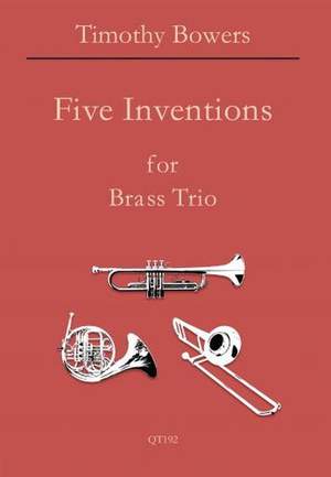 T. Bowers: Five Inventions for Brass Trio