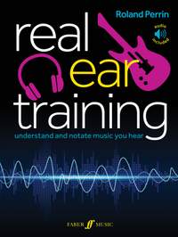 Real Ear Training: Understand and Notate Music You Hear