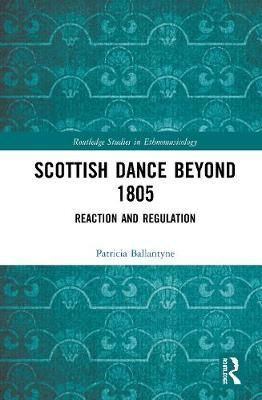 Scottish Dance Beyond 1805: Reaction and Regulation