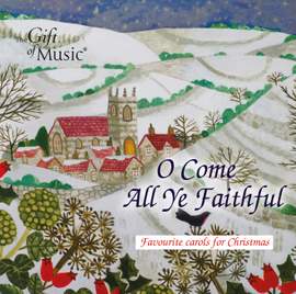 O Come All Ye Faithful: Favourite carols for Christmas