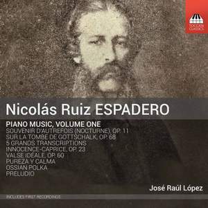 Nicolás Ruiz Espadero: Piano Music, Volume One