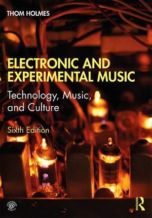 Electronic and Experimental Music: Technology, Music, and Culture