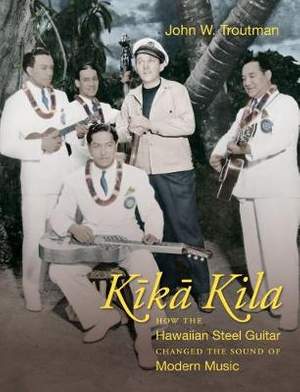 Kika Kila: How the Hawaiian Steel Guitar Changed the Sound of Modern Music
