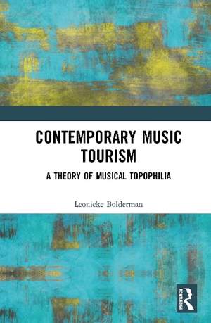 Contemporary Music Tourism: A Theory of Musical Topophilia