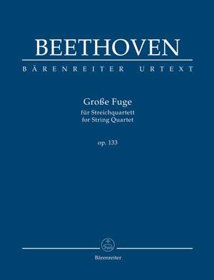 Beethoven, Ludwig van: Große Fuge for String Quartet op. 133