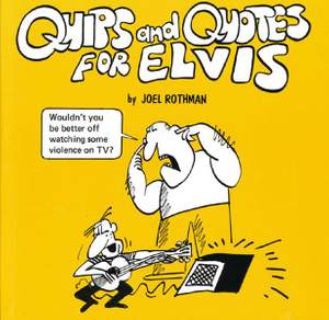 Joel Rothman: Quips And Quotes For Elvis