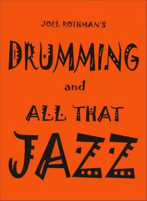 Joel Rothman: Drumming And All That Jazz