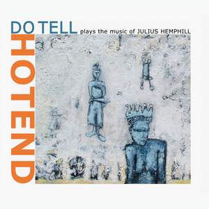 Hotend - Do Tell Plays the Music of Julius Hemphill