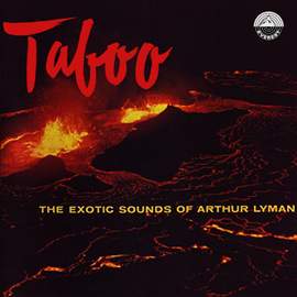 Taboo: The Exotic Sounds of Arthur Lyman