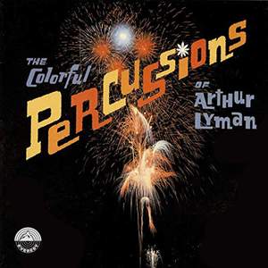 The Colorful Percussions of Arthur Lyman