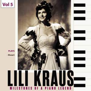 Milestones of a Piano Legend: Lili Kraus, Vol. 5