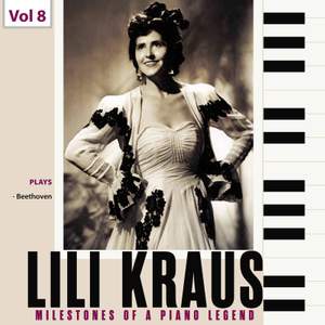 Milestones of a Piano Legend: Lili Kraus, Vol. 8