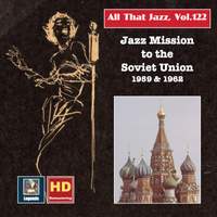 All that Jazz, Vol. 122: Jazz Missions to the Soviet Union 1959 & 1962 (2019 Remaster) [Live]