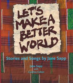 Let`s Make a Better World – Stories and Songs by Jane Sapp