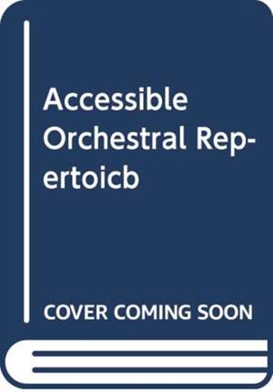 Accessible Orchestral Repertoire: An Annotated Guide for Community and School Orchestras