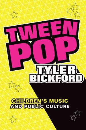 Tween Pop: Children's Music and Public Culture