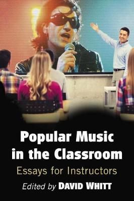 Popular Music in the Classroom: Essays for Instructors