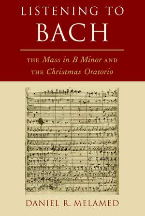 Listening to Bach: The Mass in B Minor and the Christmas Oratorio Product Image