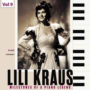 Milestones of a Piano Legend: Lili Kraus, Vol. 9