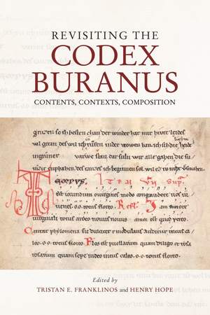 Revisiting the Codex Buranus: Contents, Contexts, Composition