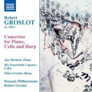 Groslot: Concertos for Piano, Cello and Harp