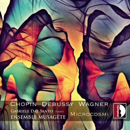 Chopin - Debussy - Wagner: Microcosmi