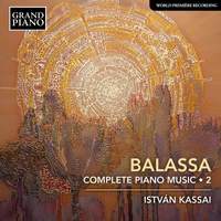 Sándor Balassa: Complete Piano Music Vol. 2