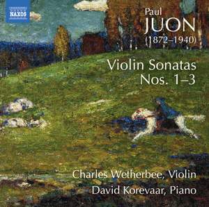 Paul Juon: Violin Sonatas Nos. 1-3